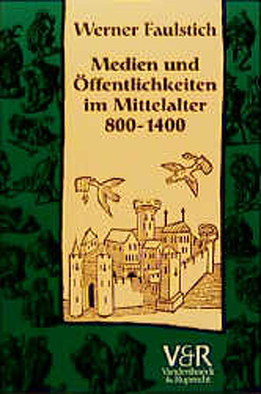 Medien und Öffentlichkeiten im Mittelalter 800–1400 von Faulstich,  Werner