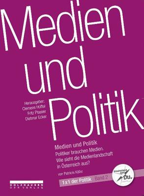 Medien und Politik von Ecker,  Dietmar, Hüffel,  Clemes, Käfer,  Patricia, Plasser,  Fritz