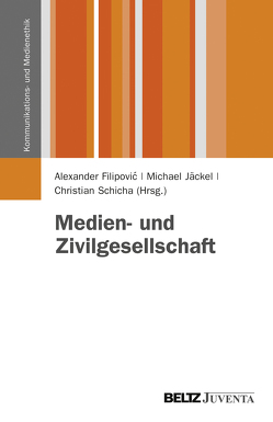 Medien- und Zivilgesellschaft von Filipovic,  Alexander, Jäckel,  Michael, Schicha,  Christian