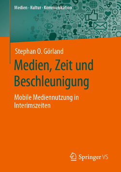 Medien, Zeit und Beschleunigung von Görland,  Stephan O.