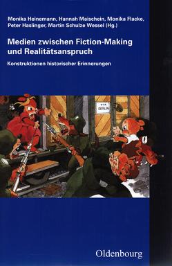 Medien zwischen Fiction-Making und Realitätsanspruch von Flacke,  Monika, Haslinger,  Peter, Heinemann,  Monika, Maischein,  Hannah, Schulze Wessel,  Martin