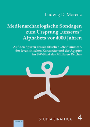 Medienarchäologische Sondagen zum Ursprung „unseres“ Alphabets vor 4000 Jahren von Morenz,  Ludwig D.