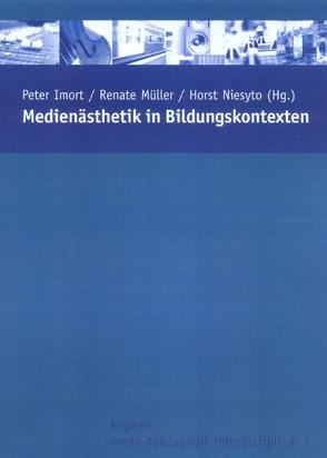 Medienästhetik in Bildungskontexten von Imort,  Peter, Müller,  Renate, Niesyto,  Horst