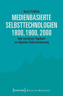 Medienbasierte Selbsttechnologien 1800, 1900, 2000 von Fröhlich,  Gerrit