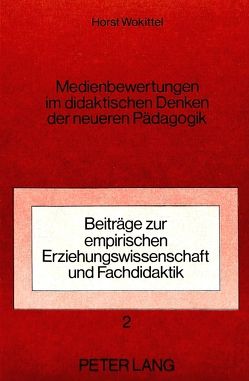 Medienbewertungen im didaktischen Denken der neueren Pädagogik von Wokittel,  Horst