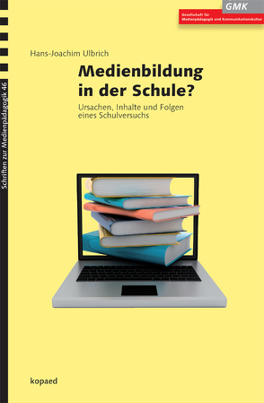 Medienbildung in der Schule? von Ulbrich,  Hans-Joachim