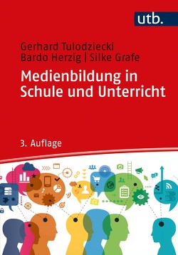 Medienbildung in Schule und Unterricht von Grafe,  Silke, Herzig,  Bardo, Tulodziecki,  Gerhard