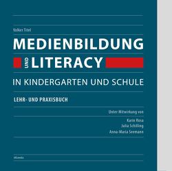 Medienbildung und Literacy in Kindergarten und Schule von Titel,  Volker
