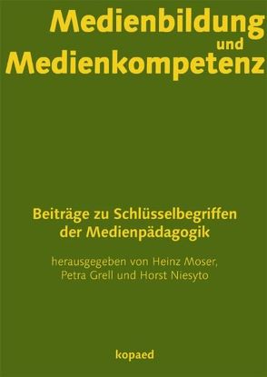 Medienbildung und Medienkompetenz von Grell,  Petra, Moser,  Heinz, Niesyto,  Horst