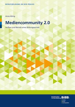 Mediencommunity 2.0 von BIBB Bundesinstitut für Berufsbildung, König,  Anne