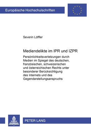 Mediendelikte im IPR und IZPR von Löffler,  Severin