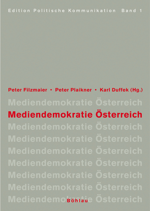 Mediendemokratie Österreich von Beutelmeyer,  Werner, Duffek,  Karl A, Filzmaier,  Peter, Plaikner,  Peter, Renner,  Franz, Rosenberger,  Sieglinde K, Weis,  Gerhard, Wolf,  Armin