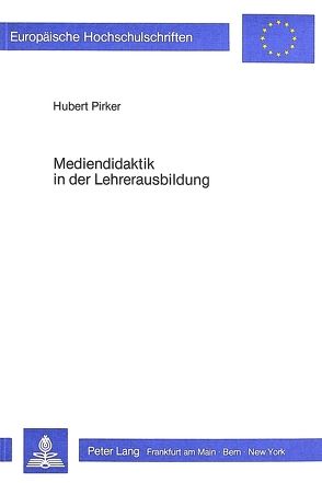 Mediendidaktik in der Lehrerausbildung von Pirker,  Hubert
