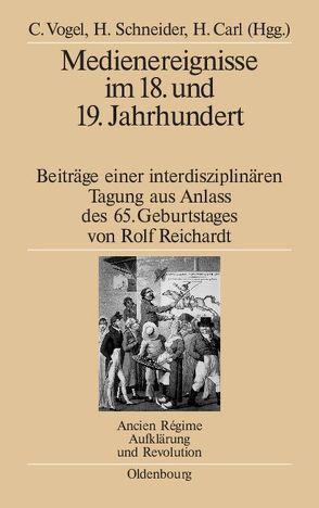 Medienereignisse im 18. und 19. Jahrhundert von Carl,  Horst, Schneider,  Herbert, Vogel,  Christine