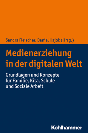 Medienerziehung in der digitalen Welt von Behr,  Julia, Dreyer,  Stephan, Eggert,  Susanne, Fleischer,  Sandra, Hajok,  Daniel, Hensel,  Anne, Keller,  Laura, Lutz,  Klaus, Lutz,  Roland, Reese,  Lidia de, Röhrer,  Frank, Schreiber,  Björn, Selg,  Olaf, Siller,  Friederike, Witte,  Antje Müller c/o