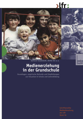 Medienerziehung in der Grundschule von Six,  Ulrike, Tulodziecki,  Gerhard