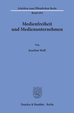 Medienfreiheit und Medienunternehmen. von Wolf,  Joachim