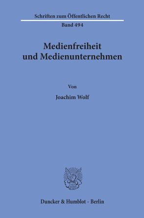 Medienfreiheit und Medienunternehmen. von Wolf,  Joachim