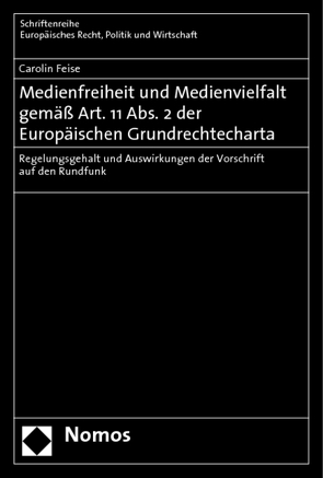 Medienfreiheit und Medienvielfalt gemäß Art. 11 Abs. 2 der Europäischen Grundrechtecharta von Feise,  Carolin