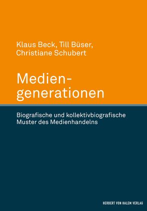 Mediengenerationen von Beck,  Klaus, Büser,  Till, Schubert,  Christiane