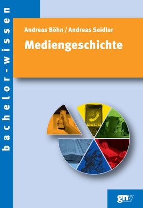 Mediengeschichte von Böhn,  Andreas, Seidler,  Andreas