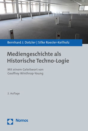 Mediengeschichte als Historische Techno-Logie von Dotzler,  Bernhard J., Roesler-Keilholz,  Silke
