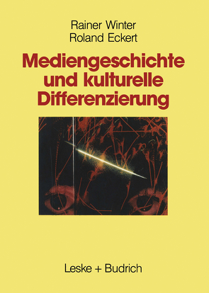 Mediengeschichte und kulturelle Differenzierung von Eckert,  Roland, Winter,  Rainer