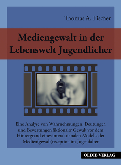 Mediengewalt in der Lebenswelt Jugendlicher von Fischer,  Thomas A.