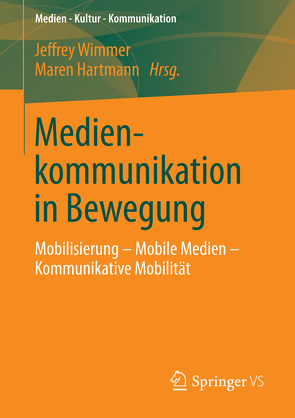 Medienkommunikation in Bewegung von Hartmann,  Maren, Wimmer,  Jeffrey