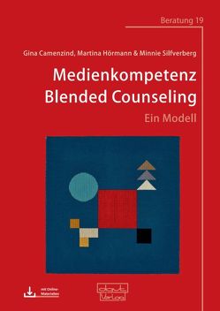 Medienkompetenz Blended Counseling von Camenzind,  Gina, Hörmann,  Martina, Silfverberg,  Minnie