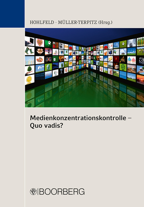 Medienkonzentrationskontrolle – Quo vadis? von Hohlfeld,  Ralf, Müller-Terpitz,  Ralf