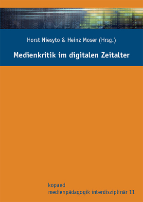 Medienkritik im digitalen Zeitalter von Moser,  Heinz, Niesyto,  Horst