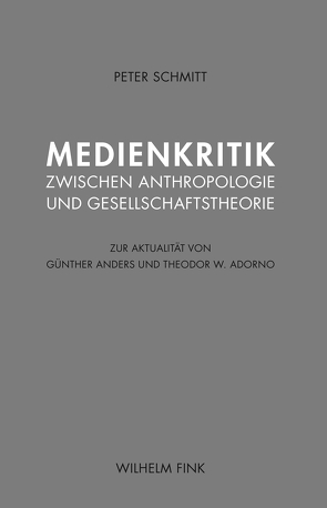 Medienkritik zwischen Anthropologie und Gesellschaftstheorie von Schmitt,  Peter