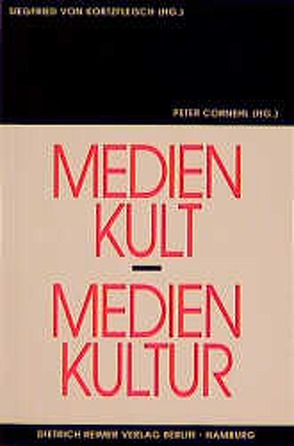Medienkult – Medienkultur von Cornehl,  Peter, Kortzfleisch,  Siegfried von