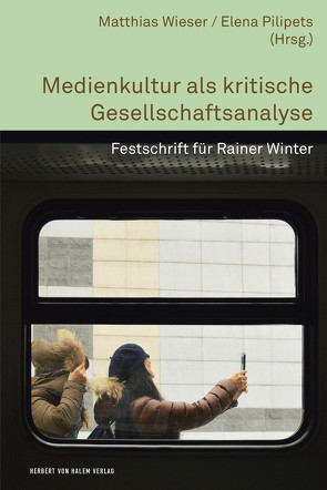 Medienkultur als kritische Gesellschaftsanalyse von Pilipets,  Elena, Wieser,  Matthias