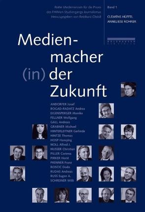 Medienmacher (in) der Zukunft von Christl,  Reinhard, Hüffel,  Clemens, Rohrer,  Anneliese