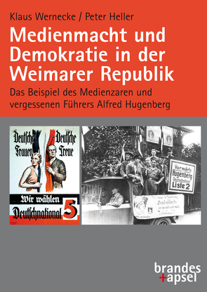 Medienmacht und Demokratie in der Weimarer Republik von Heller,  Peter, Wernecke,  Klaus