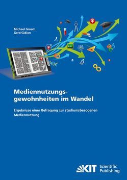 Mediennutzungsgewohnheiten im Wandel : Ergebnisse einer Befragung zur studiumsbezogenen Mediennutzung von Gidion,  Gerd, Grosch,  Michael