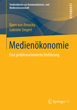 Medienökonomie von Siegert,  Gabriele, von Rimscha,  Bjørn