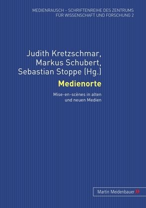 Medienorte von Kretzschmar,  Judith, Schubert,  Markus, Stoppe,  Sebastian