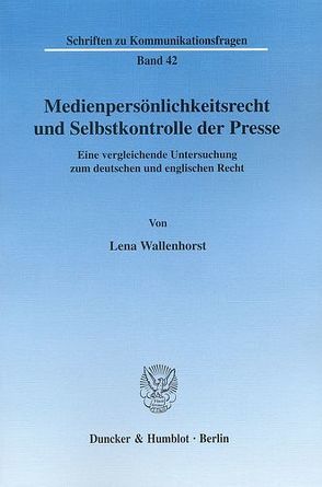 Medienpersönlichkeitsrecht und Selbstkontrolle der Presse. von Wallenhorst,  Lena