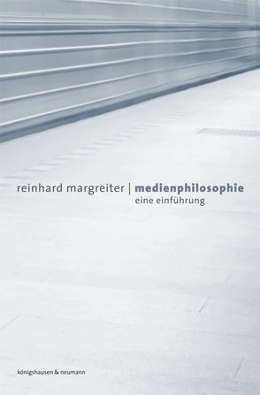 Medienphilosophie von Margreiter,  Reinhard