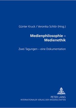 Medienphilosophie – Medienethik von Kruck,  Günter, Schlör,  Veronika
