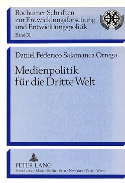 Medienpolitik für die Dritte Welt von Salamanca-Orrego,  Daniel