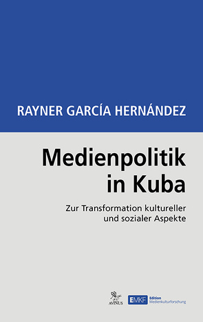 Medienpolitik in Kuba von García Hernández,  Rayner