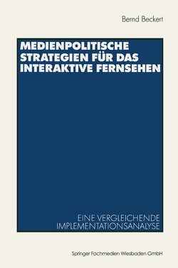 Medienpolitische Strategien für das interaktive Fernsehen von Beckert,  Bernd
