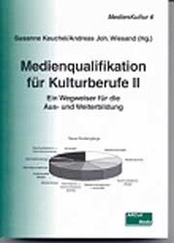 Medienqualifikation für Kulturberufe II von Keuchel,  Susanne, Wiesand,  Andreas J