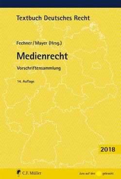 Medienrecht von Fechner,  Frank, Mayer,  Johannes C.