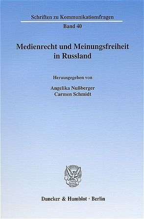 Medienrecht und Meinungsfreiheit in Russland. von Nußberger,  Angelika, Schmidt,  Carmen