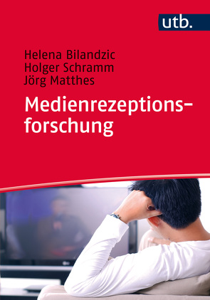 Medienrezeptionsforschung von Bilandzic,  Helena, Matthes,  Jörg, Schramm,  Holger